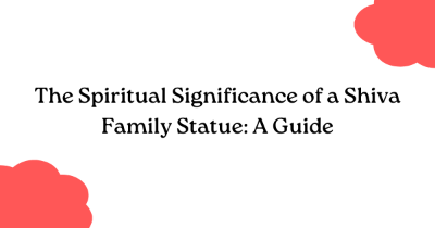 The Spiritual Significance of a Shiva Family Statue: A Guide